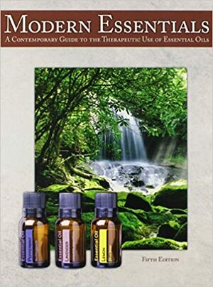 Modern Essentials: A Contemporary Guide to the Therapeutic Use of Essential Oils by Aroma Tools