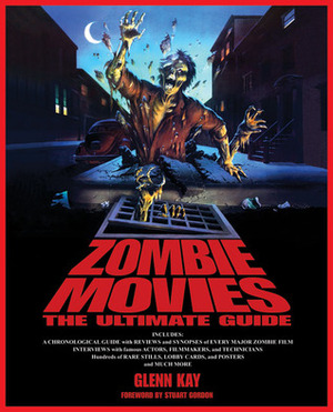 Zombie Movies: The Ultimate Guide by Glenn Kay, Stuart Gordon