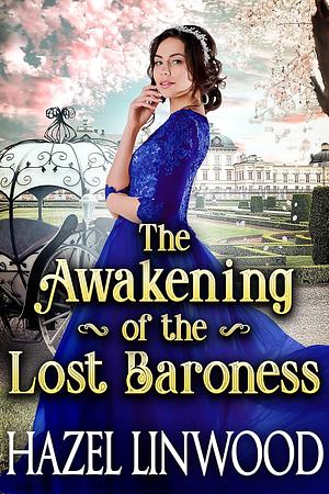 The Awakening of the Lost Baroness by Hazel Linwood