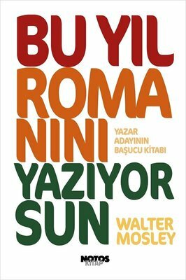 Bu Yıl Romanını Yazıyorsun by Walter Mosley