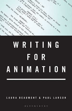 Writing for Animation by Paul Larson, Laura Beaumont