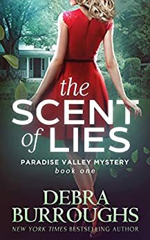 The Scent of Lies: A Paradise Valley Mystery by Debra Burroughs