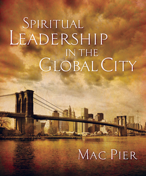 Spiritual Leadership in the Global City by Mac Pier