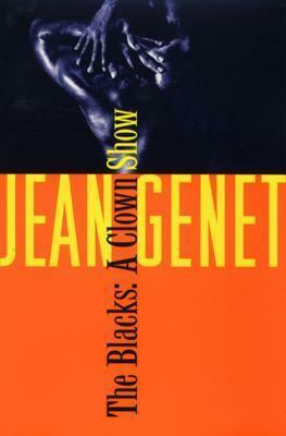 The Blacks: A Clown Show by Jean Genet