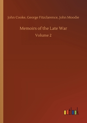 Memoirs of the Late War by John Cooke