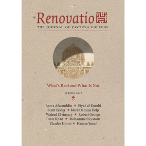 Renovatio: What's Real and What Is Not? by Robert P. George, Waleed El-Ansary, Hamza Yusuf, Asma Afsaruddin, Mark Damien Delp, Scott F. Crider, Charles Upton, Mohammed Rustom, Faraz Khan, Eiyad Al-Kutubi