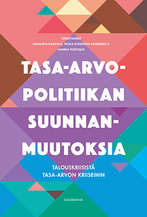 Tasa-arvopolitiikan suunnanmuutoksia by Paula Koskinen Sandberg, Johanna Kantola, Hanna Ylöstalo