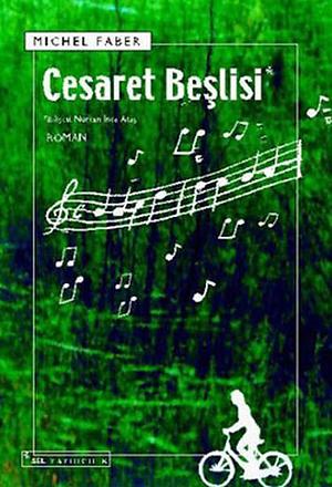 Cesaret Beşlisi by Michel Faber, Nurcan Ateş