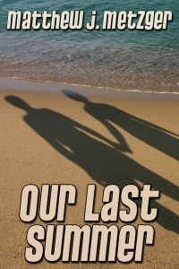 Our Last Summer by Matthew J. Metzger