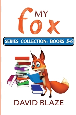 My Fox Series: Books 5-6: My Fox Collection by David Blaze