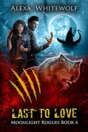 Last to Love by Alexa Whitewolf