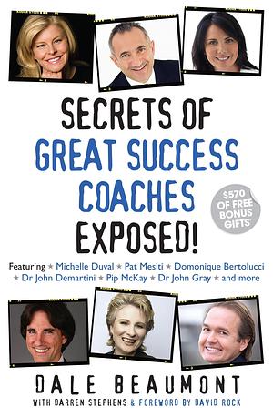 Secrets of Great Success Coaches Exposed! by Dale Beaumont