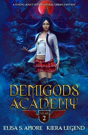 Demigods Academy - Year Two: by Elisa S. Amore, Elisa S. Amore, Kiera Legend