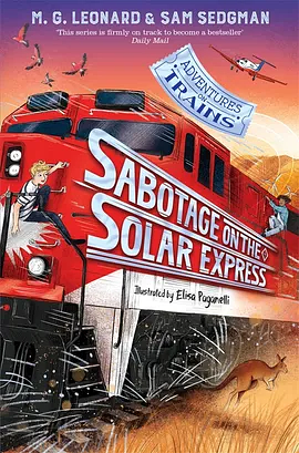 Sabotage on the Solar Express by M.G. Leonard, Sam Sedgman