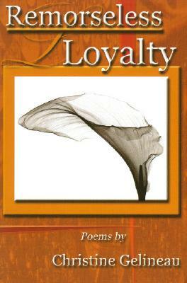 Remorseless Loyalty by Christine Gelineau