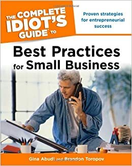 The Complete Idiot's Guide to Best Practices for Small Business by Yusuf Toropov, Brandon Toropov, Gina Abudi
