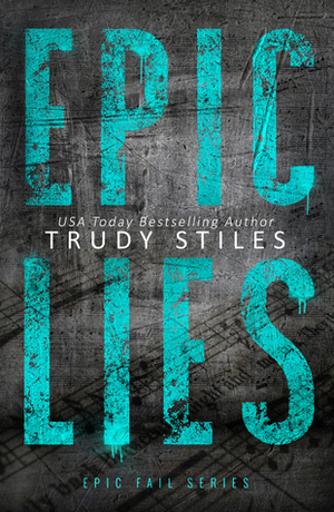 Epic Lies by Trudy Stiles