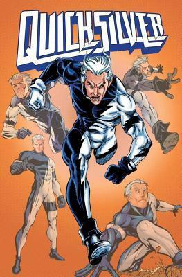 Avengers: Quicksilver by Rob Haynes, Casey Jones, Tom Peyer, Pasqual Ferry, Joe Edkin, Derec Donovan, John Ostrander, Ivan Reis