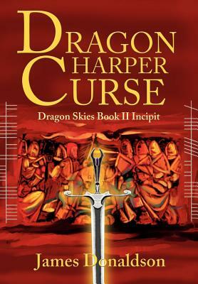 Dragon Harper Curse: Dragon Skies Book II Incipit by James Donaldson