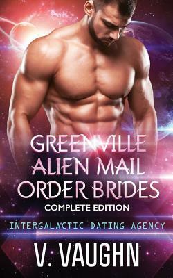 Greenville Alien Mail Order Brides - Complete Edition by V. Vaughn
