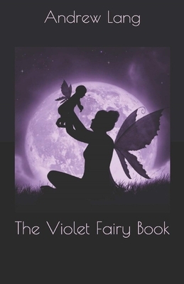 The Violet Fairy Book Illustrated by Andrew Lang