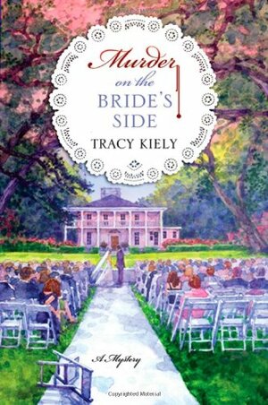 Murder on the Bride's Side by Tracy Kiely