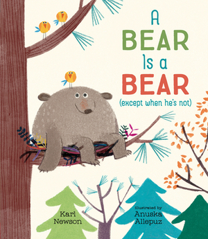 A Bear Is a Bear (Except When He's Not) by Karl Newson