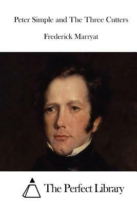 Peter Simple and the Three Cutters: The Models of Captain Marryat by Frederick Marryat
