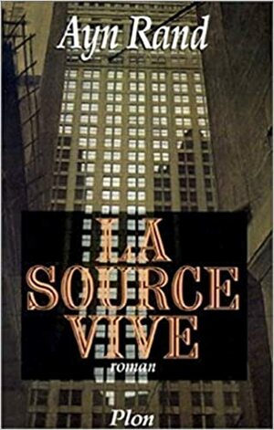 La Source vive by Ayn Rand