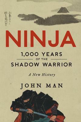 Ninja: A History by John Man