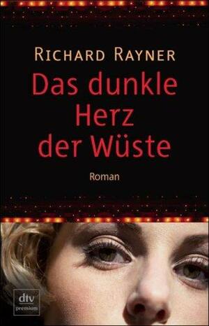 Das dunkler Herz der Wüste by Richard Rayner