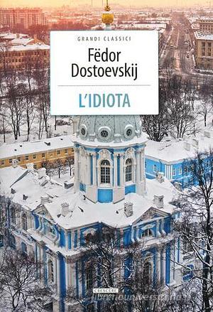 L'idiota by Fyodor Dostoevsky