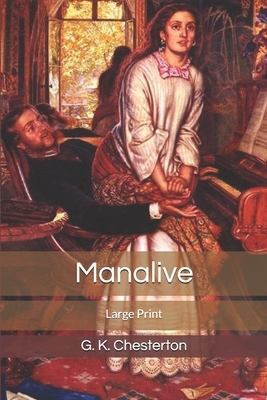 Manalive: Large Print by G.K. Chesterton