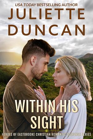 Within His Sight by Juliette Duncan, Juliette Duncan