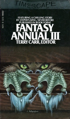 Fantasy Annual 3 by Suzy McKee Charnas, Joanna Russ, Harlan Ellison, Greg Bear, Walter Tevis, Manly Wade Wellman, Russell Kirk, Michael Bishop, John Brunner, Kevin McKay, Fritz Leiber, Stephen King, Terry Carr, Orson Scott Card, Lisa Falkenstern