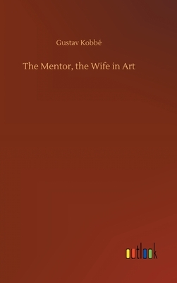 The Mentor, the Wife in Art by Gustav Kobbé