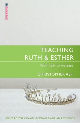 Teaching Ruth & Esther by Christopher Ash