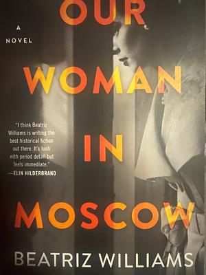 Our Woman in Moscow by Beatriz Williams