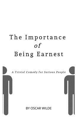 The Importance of Being Earnest: A Trivial Comedy for Serious People by Oscar Wilde