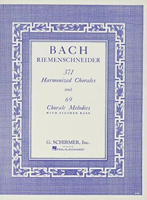 371 Harmonized Chorales and 69 Chorale Melodies with Figured Bass: Piano Solo by Johann Sebastian Bach
