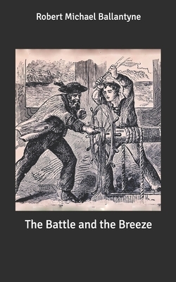 The Battle and the Breeze by Robert Michael Ballantyne