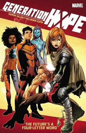 Generation Hope: The Future's a Four-Lettered Word by Salvador Espin, Kieron Gillen