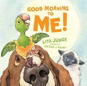 Good Morning to Me! by Lita Judge