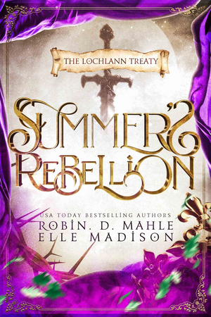 Summer's Rebellion by Robin D. Mahle, Elle Madison