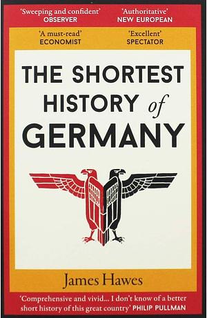 The Shortest History of Germany by James Hawes