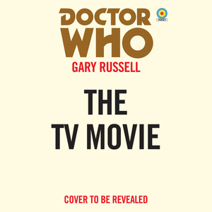 Doctor Who: The TV Movie: 8th Doctor Novelisation by Gary Russell