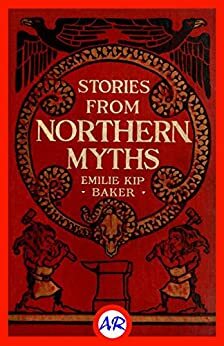 Stories from Northern Myths by Emilie K. Baker