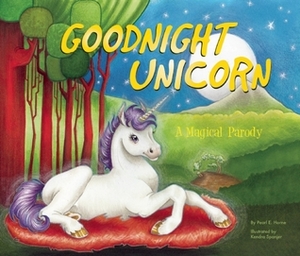 Goodnight Unicorn: A Magical Parody by Kendra Spanjer, Karla Oceanak