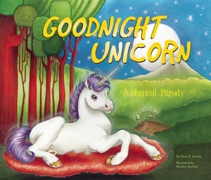 Goodnight Unicorn: A Magical Parody by Karla Oceanak, Kendra Spanjer