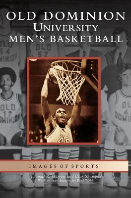 Old Dominion University Men's Basketball by Clay Shampoe, Thomas R. Garrett